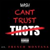 Cant Trust Thots - Wash X French Montana (prod. by Maejor and Chef Tone)