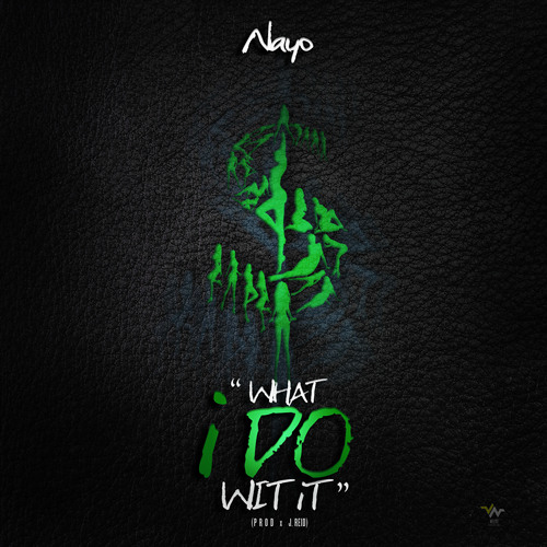 Nayo- What I Do Wit It (prod. by Chevi Muzic)
