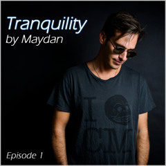 Tranquility By Maydan - Episode 1