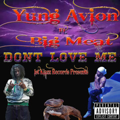 Dont Love Me Ft. Big Meat