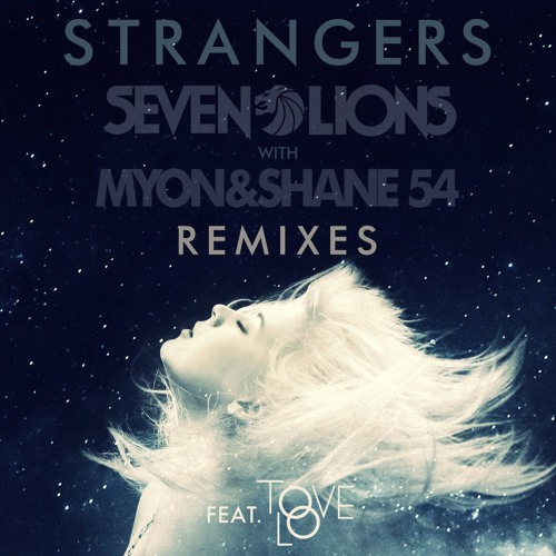 Seven Lions with Myon and Shane 54 - Strangers (Feat. Tove Lo) (Lookas Remix) (Gtrotts Refix)