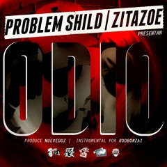 Problem Shild - Zita Zoe - Odio  (Beat RodBonzai Prod Nuevedoz)
