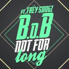 B.o.B. – Not For Long ft. Trey Songz (Reprod. by Fedele)*INSTRUMENTAL + DOWNLOAD*