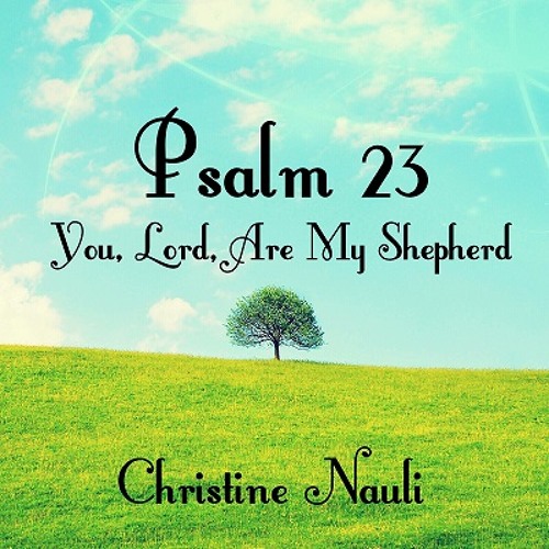 Psalm 23 - You, Lord, Are My Shepherd (Christine Nauli)