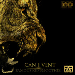 Famous Kid Smoothie - Can I Vent