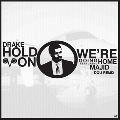 Drake ft. Majid jordan - Hold On We're Going Home (DOU Remix)
