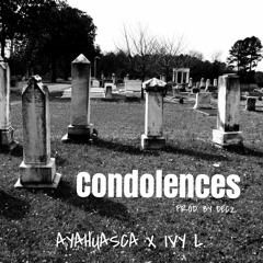 Ayahuasca X Ivy L. Condolences (PROD. Decz)