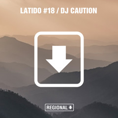 Latido Regional #18 (DJ Caution)