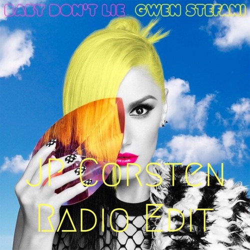 Baby Don't Lie - Gwen Stefani (JP Corsten Radio Edit)
