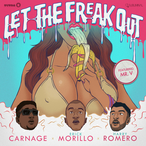 Let The Freak Out - Carnage, Erick Morillo & Harry Romero feat. Mr. V