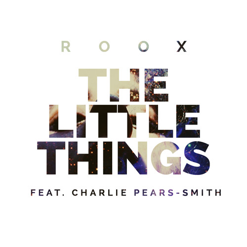 ROOX - The little things Feat.Charlie Pears-Smith