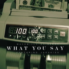 What You Saying- Mackmilly feat. Jadakiss Prod. MaseratiSparks