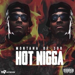 Montana Of 300 Hot Nigga Remix