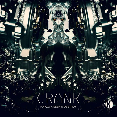 Seek N Destroy x Kayzo - Crank (Original Mix)