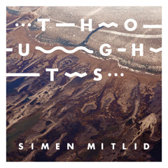 Simen Mitlid - Thoughts
