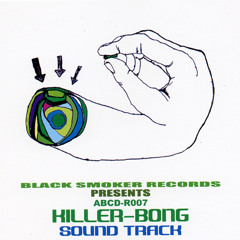 KILLER-BONG / track11 （SOUND TRACK）