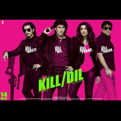 Kill Dil - Kill Dil