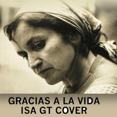 Gracias A La Vida (Isa GT Cover)