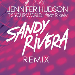 Jennifer Hudson Ft. R-Kelly - It's Your World (Sandy Rivera Radio Remix)