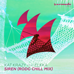 Kat Krazy feat. Elkka - Siren (Rodg Chill Mix) [OUT NOW!]