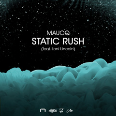 Mauoq - Static Rush (feat. Loni Lincoln)
