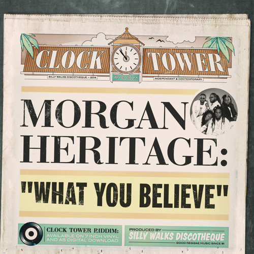 Morgan Heritage - What You Believe [Clock Tower Riddim - Silly Walks Discotheque 2014]
