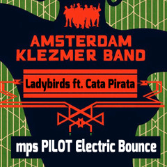 Ladybirds Ft. Cata Pirata | mps PILOT Electric Bounce