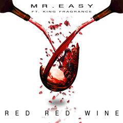 Red Red Wine  by Mr Easy ft King Fragrance