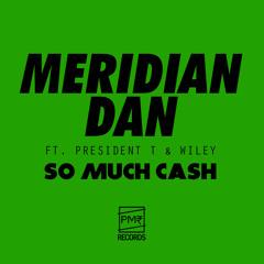 Meridian Dan - So Much Cash Ft President T & Wiley