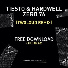 Tiesto & Hardwell - Zero 76 (twoloud Remix)// FREE DOWNLOAD