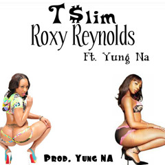 T$lim - Roxy Reynolds Ft. Yung Na (Prod.Yung Na)