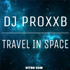 DJ PROXXB - Travel In Space (Original Mix) [OUT NOW!]