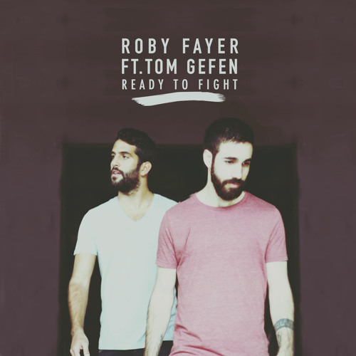 Roby Fayer - Ready To Fight (Ft. Tom Gefen) by Roby Fayer - Free download  on ToneDen