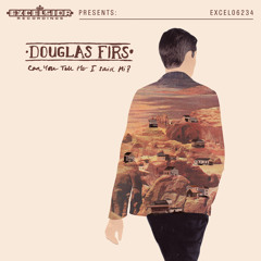 Douglas Firs - Can You Tell Her I Said Hi