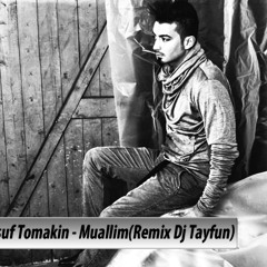 Dj Tayfun Ft.Yusuf Tomakin - Muallim(Remix)