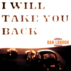 Dan London - I Will Take You Back (sampler)