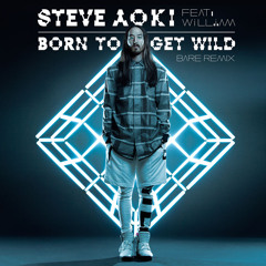 Steve Aoki - Born To Get Wild Ft Will.i.am (Bare Remix)