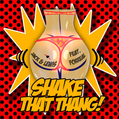 Jack & Lewis ft. Forreal - Shake That Thang [Free Download]