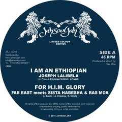 JOSEPH LALIBELA - IAM AN ETHIOPIAN  //  FAR EAST meets SISTA HABESHA & RAS MOA - FOR H.I.M. GLORY