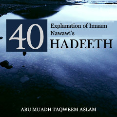 Explanation of Imaam Nawawi's 40 Hadeeth - Part 1
