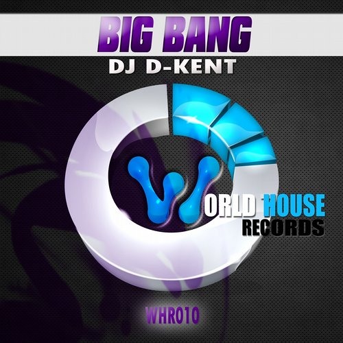 BIG BANG Dj D Kent (Original Mix) World House Records by Dj Dkent