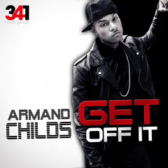 Armand Childs - Get Off It (Prod. by 341 Music Group)