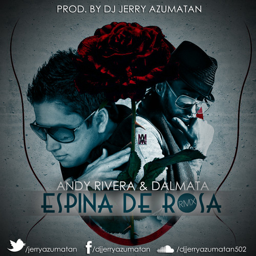 Stream Espina De Rosa Andy Rivera Dalmata Ft Prod By Dj Jerry Azumatan By Prod Dj Jerry Azumatan Listen Online For Free On Soundcloud