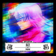 DZZ - Friend (ctrl+r Remix)
