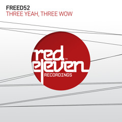Freed52 - Three Yeah, Three Wow (snipp) [Red Eleven Recordings]