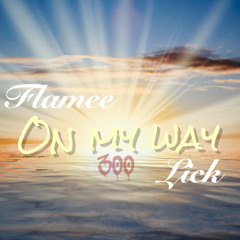 On My Way - Flamee x Lick (Prod. A1Beatz)