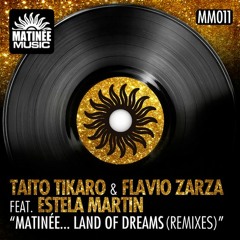 Taito Tikaro & Flavio Zarza Feat. Estela Martin - Matinee Land Of Dreams (Alex Acosta Big Room Mix)