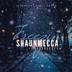 Shaun Mecca Ft Kidd Rokket - Freezing