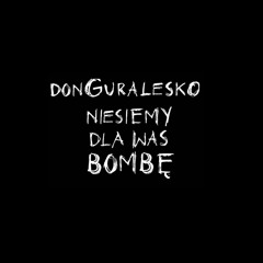 donGURALesko - Niesiemy Dla Was Bombę(prod. Donatan)