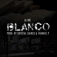 AL-DOE - "BLANCO" (PROD BY CRYSTAL CAINES & FRANKIE P)